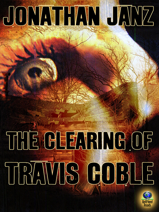 Title details for The Clearing of Travis Coble by Jonathan Janz - Available